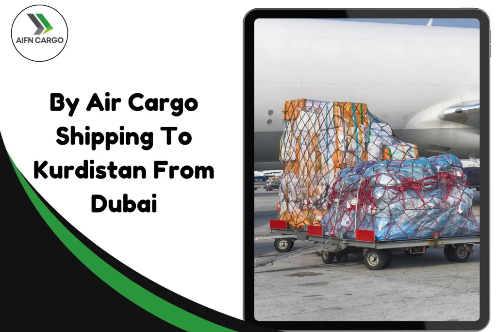 By Air Cargo Shipping To Kurdistan From Dubai