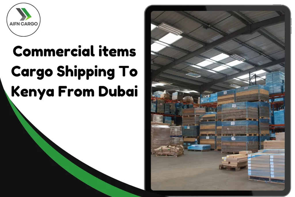 Commercial items Cargo Shipping To Kenya From Dubai