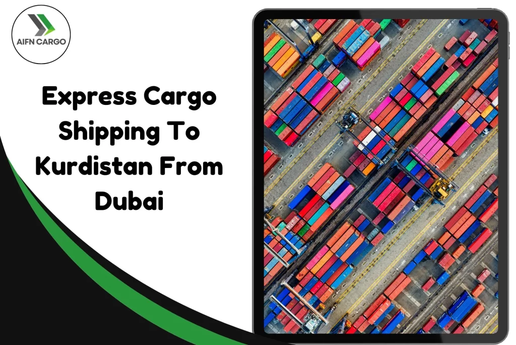 Express Cargo Shipping To Kurdistan From Dubai