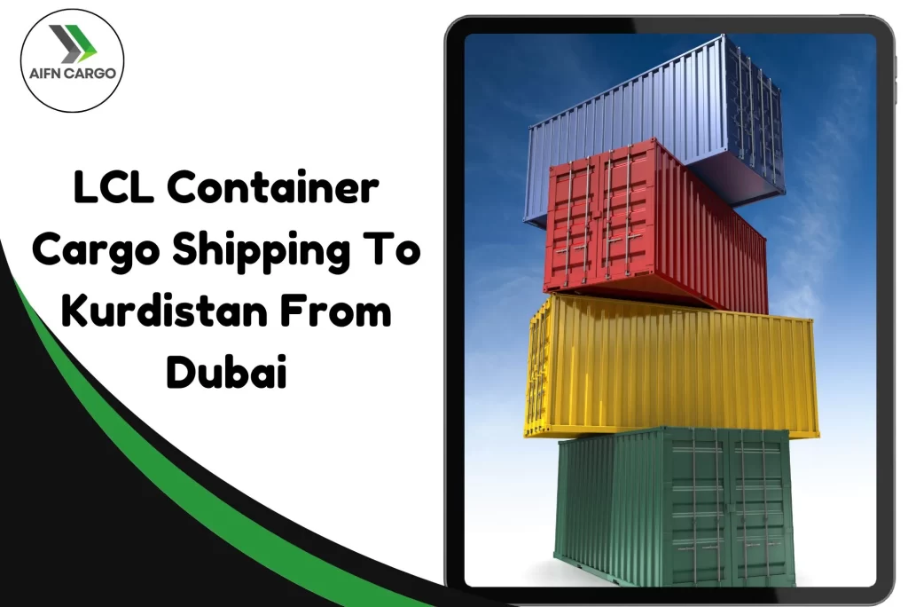 LCL Container Cargo Shipping To Kurdistan From Dubai