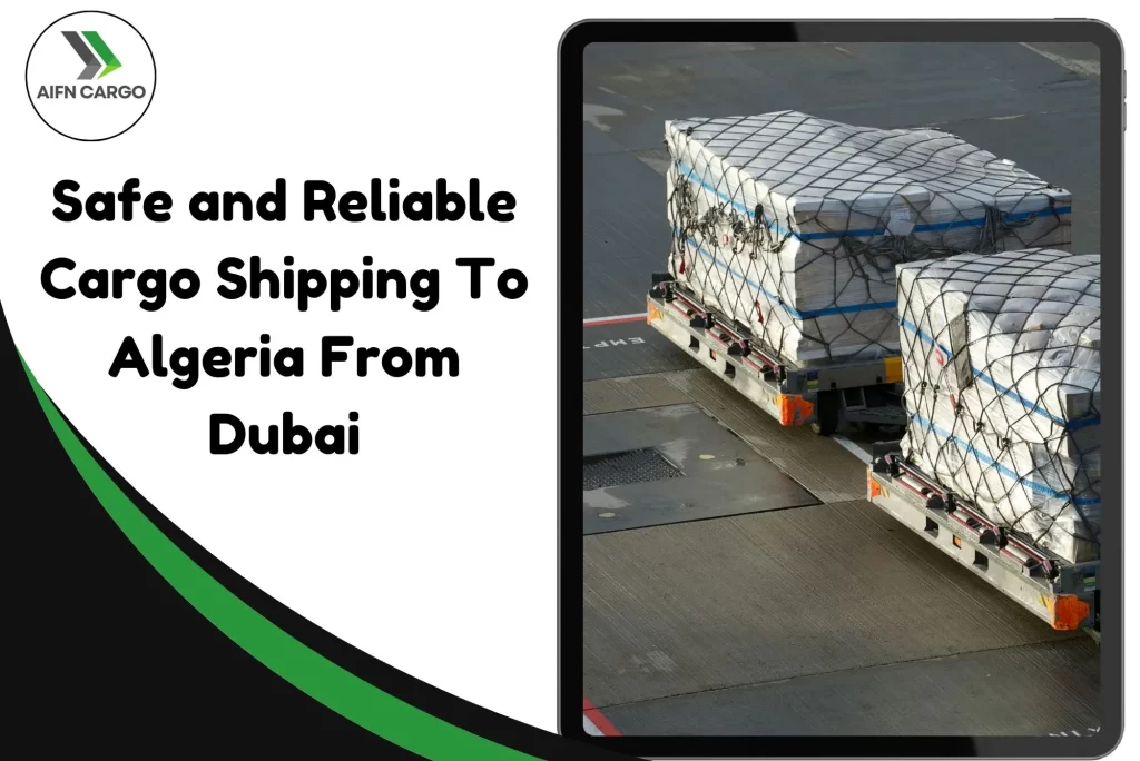 Safe and Reliable Cargo Shipping To Algeria From Dubai