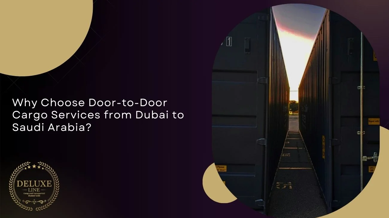 Why Choose Door-to-Door Cargo Services from Dubai to Saudi Arabia?