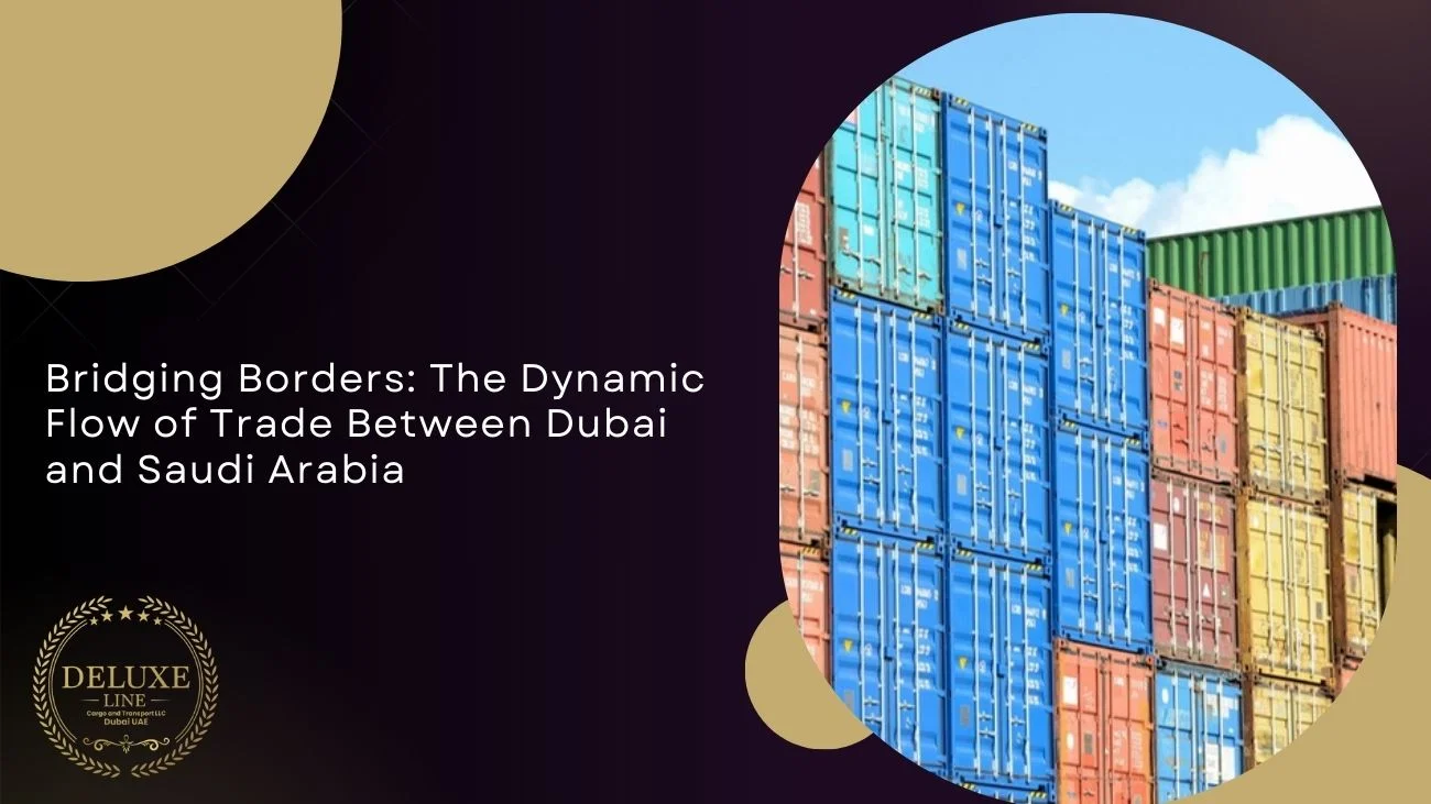 Bridging Borders: The Dynamic Flow of Trade Between Dubai and Saudi Arabia