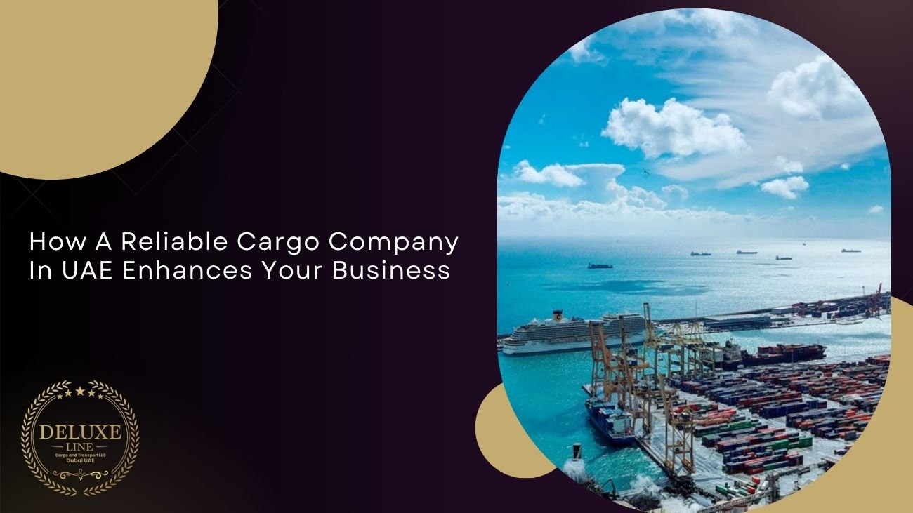 How A Reliable Cargo Company In UAE Enhances Your Business