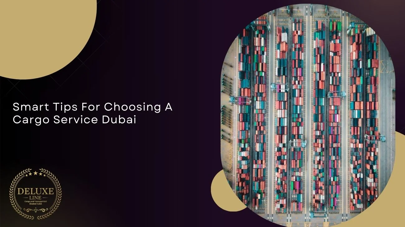 Smart Tips For Choosing A Cargo Service Dubai
