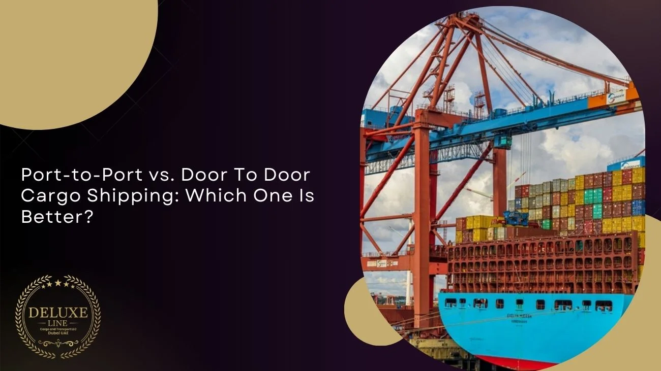 Port-to-Port vs. Door To Door Cargo Shipping: Which One Is Better?